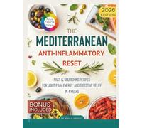The Mediterranean Anti-Inflammatory Reset: Fast & Nourishing Recipes for Joint Pain, Energy, and Digestive Relief in 4 Weeks (Mediterranean Cuisine)