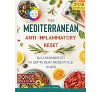 The Mediterranean Anti-Inflammatory Reset: Fast & Nourishing Recipes for Joint Pain, Energy, and Digestive Relief in 4 Weeks (Mediterranean Cuisine)