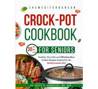 THE MEDITERRANEAN COOKBOOK CROCK-POT: Healthy, Flavorful, and Effortless Slow Cooker Recipes Inspired by the Mediterranean Diet