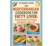 The Mediterranean Cookbook for Fatty Liver: Simple Recipes for Energy and Balance After 50