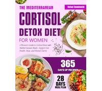 THE MEDITERRANEAN CORTISOL DETOX DIET FOR WOMEN: A Women’s Guide to Cortisol Reset with Mediterranean Meals-Support Gut Health, Sleep, and Mental Clarity