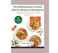 The Mediterranean Cortisol Diet for Women in Menopause: A Natural 30-Day Plan to Balance Hormones, Lose Belly Fat, Sleep Deeply, and Reclaim Your Energy After 40