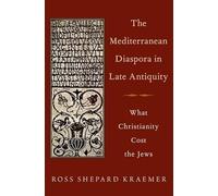 The Mediterranean Diaspora in Late Antiquity: What Christianity Cost the Jews