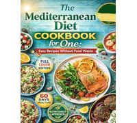 The Mediterranean Diet Cookbook for One; Easy Recipes Without Food Waste