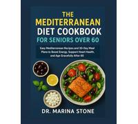 THE MEDITERRANEAN DIET COOKBOOK FOR SENIORS OVER 60: Easy Mediterranean Recipes and 30-Day Meal Plans to Boost Energy, Support Heart Health, and Age Gracefully After 60
