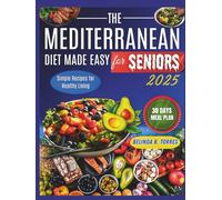 The Mediterranean Diet Made Easy For Seniors 2025: Simple Recipes for Healthy Living