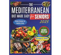 The Mediterranean Diet Made Easy For Seniors 2025: Simple Recipes for Healthy Living (Belinda B. Torres Diet Cookbook Series)