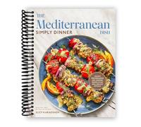 The Mediterranean Dish: Simply Dinner: 125 Easy Mediterranean Diet-Inspired Recipes to Eat Well and Live Joyfully: A Cookbook [Spiral-bound] Suzy Karadsheh