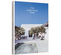 The mediterranean home: residential architecture and interiors with a southern touch