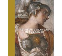 The Mediterranean in Florence. The hall of Bona and Preveza in Palazzo Pitti and its restoration. Ediz. a colori