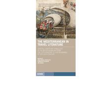 The Mediterranean in travel literature. Centrale european travellers in the Mediterranean from the 17th century to the beginning of the 20th century (Tracce. Itinerari di ricerca)
