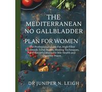 The Mediterranean NO Gallbladder Plan FOR WOMEN: The Professional’s Low-Fat, High-Fiber Cookbook: 7-Day Resets, Healing Techniques, and Flavorful Mains for Bile Health and Digestive Peace.