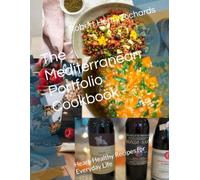 The Mediterranean Portfolio Cookbook: Heart-Healthy Recipes for Everyday Life
