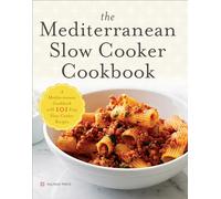 The Mediterranean Slow Cooker Cookbook: A Mediterranean Cookbook with 101 Easy Slow Cooker Recipes