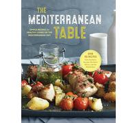 The Mediterranean Table: Simple Recipes for Healthy Living on the Mediterranean Diet