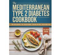 The Mediterranean Type 2 Diabetes Cookbook: 100 Tested Recipes with Full-Color Pictures, Real Portions for Two, Weekly Grocery Lists & 30-Day Meal Plan (Larderwell Kitchen Essential Systems)
