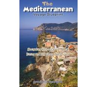 The Mediterranean Voyage Blueprint: Navigating Historic Ports, Local Dining and DIY Shore Excursions