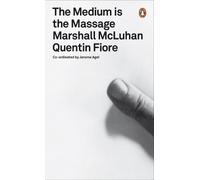The Medium is the Massage: An Inventory of Effects (Penguin Modern Classics)
