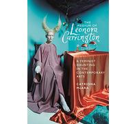 The medium of Leonora Carrington: A feminist haunting in the contemporary arts
