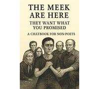 The M re Here: They Want What You Promised: A Chatbook for Non-Poets