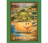 The Meep World: The Meep World: Adventures, Friendship, and Imagination with Edd and His Curious Little Friend, Meep.