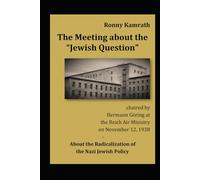 The Meeting about the "Jewish Question" chaired by Hermann Göring at the Reich Air Ministry on November 12, 1938: About the Radicalization of the Nazi Jewish Policy