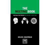 The Meeting Book: Meetings That Achieve and Deliver-Every Time (Concise Advice)