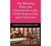 The Meeting Point: Jus Canonicum et Jus Civile (Canon Law and Civil Law)