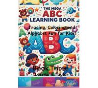 The Mega ABC Learning Book: Tracing, Coloring, Games and Alphabet Fun for Kids: Book Three (The Mega ABC Learning Book: Tracing, Coloring, and Alphabet Fun for Kids)