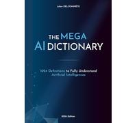 The MEGA AI Dictionary: 1024 Definitions to Fully Understand Artificial Intelligences