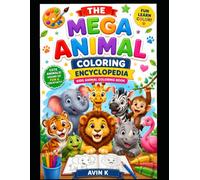 The Mega Animal Coloring Encyclopedia: The Mega Animal Coloring Encyclopedia: A Fun & Educational Coloring Book for Kids