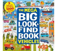 The Mega Big Look and Find Vehicles: 5 Fold-Out Spreads & 1000 Objects!