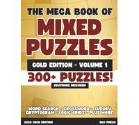 The Mega Book Mixed Puzzles: Gold Edition - 300+ Puzzles: Mixed Puzzle Book for Adults | Large 8.5 x 11 Inch Book | Word Search, Cryptograms, Sudoku, ... Puzzles plus more (Mixed Puzzle Book Series)