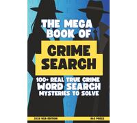 The Mega Book of Crime Search: 100+ True Crime Word Search Mystery Puzzles with Hidden Case Answers to Solve | USA Edition (Mixed Compact Puzzle Book Series)