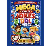 The Mega Book of Jokes & Riddles for Kids: 300 Laugh-Out-Loud Jokes & Riddlles for Kids -- Dad Jokes, Knock-Knock Jokes, Brain Teasers & Family Fun (The 100)