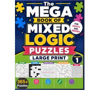 The Mega Book of Mixed Logic Puzzles Large Print Volume 1: More than 365+ Puzzles for Adults and seniors Including Word Search, Kakuro, Sudoku, Jigsaw Sudoku, Mazes and More!