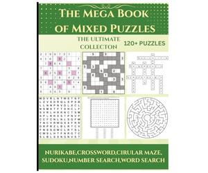 The Mega Book of Mixed Puzzles: 120+ Puzzles - The Ultimate Collection: Mixed puzzle book for Adults | Large Print 8 x 11 Inch Book | Word Search,Print Edition (Mixed Puzzle Book Series)