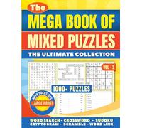 The Mega Book of Mixed Puzzles Volume 3: 1000+ Puzzles - The Ultimate Collection: Mixed puzzle book for Adults | Large Print 8 x 11 Inch Book | Word ... Cryptograms and More | Large Print Edition