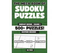 The Mega Book of Sudoku Puzzles Compact Edition Volume 1: The Ultimate Puzzle Challenge: 500+ Sudoku Puzzles | Normal, Hard and Extreme Levels | 6 ... Sudoku Puzzle Book (Mixed Puzzle Book Series)