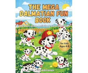 The Mega Dalmatian Fun Book!: Dalmatian Coloring & Activity Book with 50 Pages of Mazes, Connect the Dots, Word Games, Puzzles, Fun Facts and More for ... Series: Coloring & Activity Books for Kids)