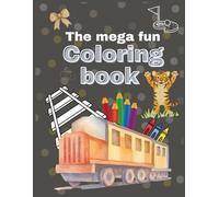 The mega fun | coloring book for kids and teens: Cute Animals, vehicles , Delicious Desserts, and Cool Sports