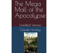 The Mega Mall of the Apocalypse: Unedited Version