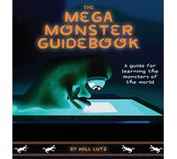 The Mega Monster Guidebook: A guide for learning the monsters of the world (1) (Volume 1)