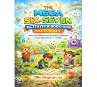 The Mega Six-Seven Activity Book for Kids Workbook: Interactive Games and Creative Challenges Inspired by the 6-7 Trend