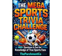 The Mega Sports Trivia Challenge: 400 Incredible Sports Facts, Legendary Athletes, World Records, and Mind-Blowing Trivia for True Sports Fans