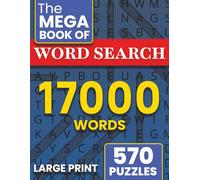 The Mega Word Search Puzzles Book: 17,000 Hidden Words, Large Variety of Topics for Brain Training and Relaxation (The Mega Puzzle Collection)