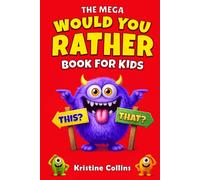 The Mega Would You Rather Book for Kids: 350 Super Silly and Hilarious Choices to Make You Laugh (Funny Gifts For Ages 7-10)