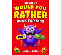 The Mega Would You Rather Book for Kids: 350 Super Silly and Hilarious Choices to Make You Laugh (Funny Jokes & Activities for Kids Ages 7-10)