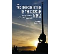 The Megastructure of the Eurasian World through the Prism of Geology, Archaeology, and History