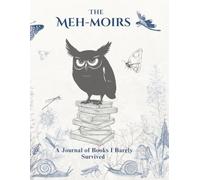 The Meh-Moirs: A Journal of Books I Barely Survived